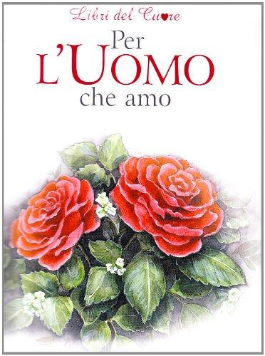 Per l'uomo che amo (Libri del cuore)