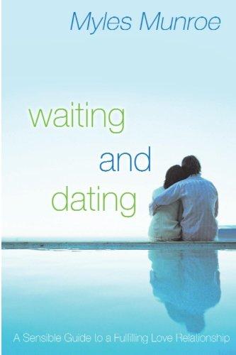 Waiting and Dating: A Sensible Guide to a Fulfilling Love Relationship