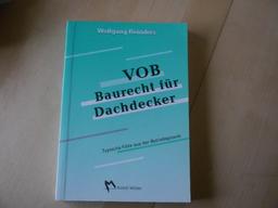 VOB Baurecht für Dachdecker. Typische Fälle aus der Betriebspraxis