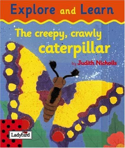 The Creepy Crawly Caterpillar (Explore & Learn)