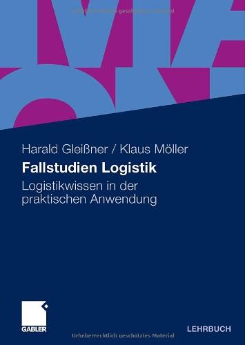 Fallstudien Logistik: Logistikwissen in der praktischen Anwendung