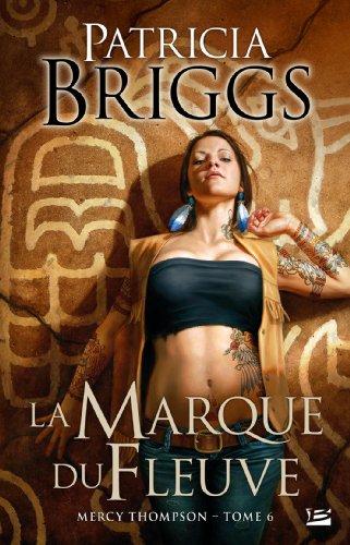 Mercy Thompson. Vol. 6. La marque du fleuve