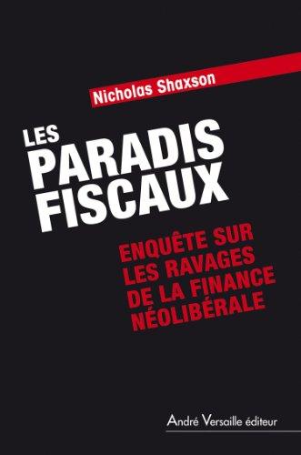 Les paradis fiscaux : enquête sur les ravages de la finance néolibérale