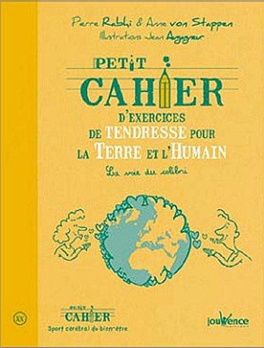 Petit cahier d'exercices de tendresse pour la Terre et l'humain : la voie du colibri