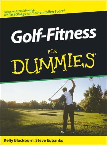 Golf-Fitness für Dummies. Einen leichten Schwung, weite Schläge und einen tollen Score