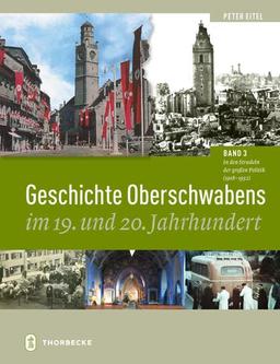 Geschichte Oberschwabens im 19. und 20. Jahrhundert: Band 3: In den Strudeln der großen Politik (1918-1952)