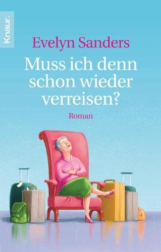 Muss ich denn schon wieder verreisen?: Roman