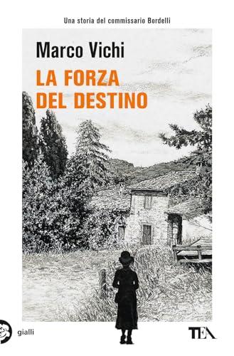 La forza del destino. Un'indagine del commissario Bordelli (Gialli TEA)