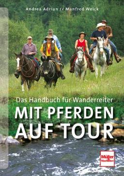 Mit Pferden auf Tour: Das Handbuch für Wanderreiter