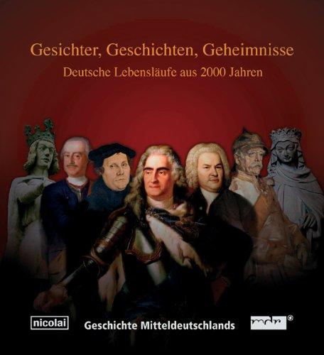 Gesichter, Geschichten, Geheimnisse. Deutsche Lebensläufe aus 2000 Jahren