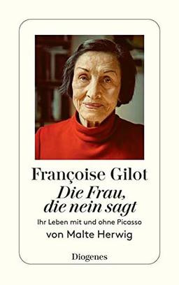 Françoise Gilot – Die Frau, die Nein sagt: Ihr Leben mit und ohne Picasso (detebe)