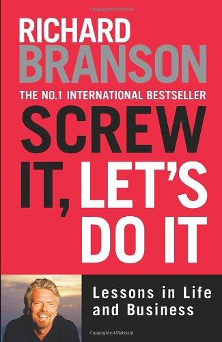 Screw It, Let's Do It: Lessons in Life and Business