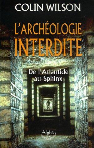 L'archéologie interdite : de l'Atlantide au Sphinx