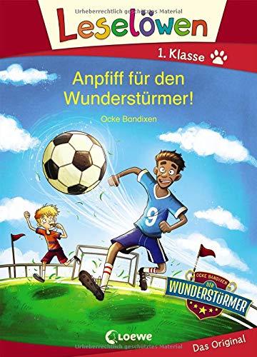 Leselöwen 1. Klasse - Anpfiff für den Wunderstürmer!: Erstlesebuch für Kinder ab 6 Jahre