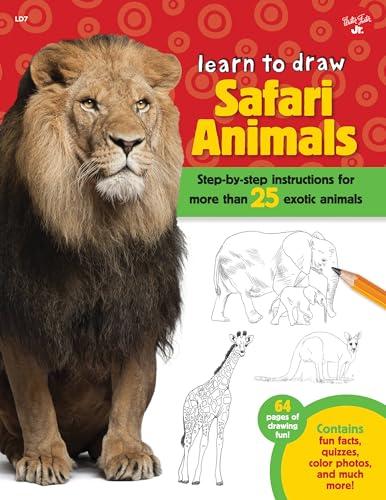 Learn to Draw Safari Animals: Step-by-step instructions for more than 25 exotic animals