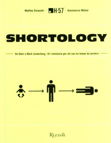 Shortology. Da Alien a Mark Zuckerberg, 101 ministorie per chi non ha tempo da perdere