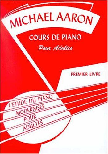 Cours de piano pour adultes : l'étude du piano modernisée pour adultes. Vol. 1