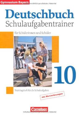 Deutschbuch Gymnasium - Bayern: 10. Jahrgangsstufe - Schulaufgabentrainer mit Lösungen