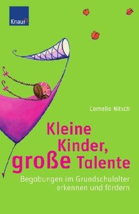 Kleine Kinder, große Talente: Begabungen im Grundschulalter erkennen und fördern