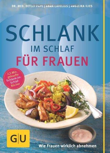 Schlank im Schlaf für Frauen: Wie Frauen wirklich abnehmen: (GU Diät & Gesundheit)