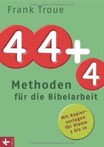 44 plus 4 Methoden für die Bibelarbeit: Mit Kopiervorlagen für Klasse 3 bis 10