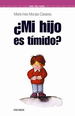 ¿Mi hijo es tímido? (Guías para padres y madres)