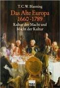 Das Alte Europa 1660-1789. Kultur der Macht und Macht der Kultur