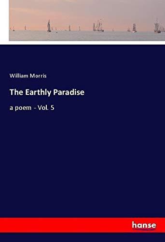 The Earthly Paradise: a poem - Vol. 5