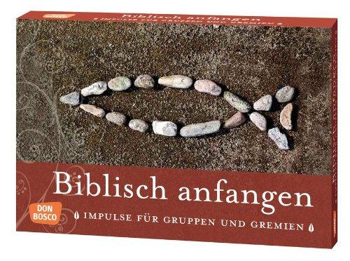 Biblisch anfangen: Impulse für Gruppen und Gremien