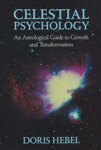 Celestial Psychology: An Astrological Guide to Growth & Transformation: An Astrological Guide to Growth and Transformation