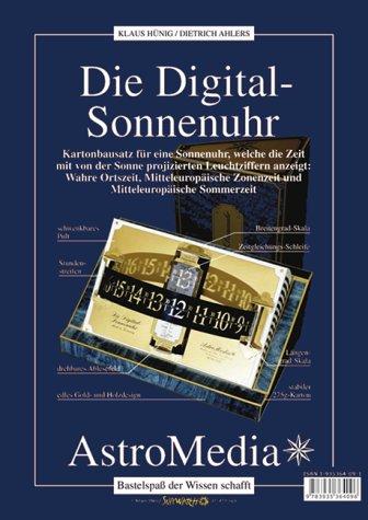 Die Digital-Sonnenuhr: Kartonbausatz für eine Sonnenuhr, welche die Uhrzeit mittels von der Sonne projezierten Leuchtziffern anzeigt