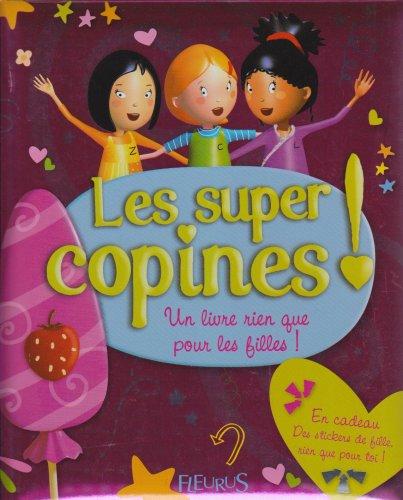 Les super copines ! : un livre rien que pour les filles...