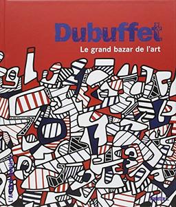 Dubuffet : le grand bazar de l'art