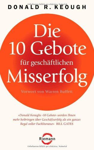 Die 10 Gebote für geschäftlichen Misserfolg: Vorwort von Warren Buffett