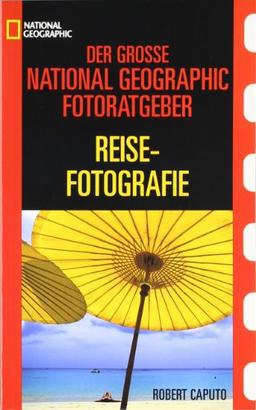 Der grosse National Geographic Fotoratgeber Reisefotografie