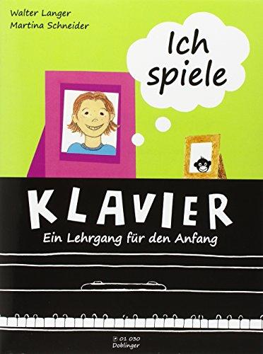 Ich spiele Klavier: Ein Lehrgang für den Anfang. Klavier