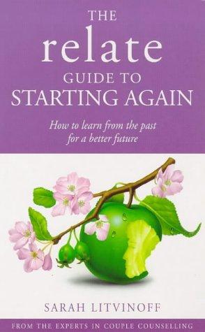 The Relate Guide To Starting Again: Learning From the Past to Give You a Better Future: How to Learn from the Past for a Better Future (Relate Guides)