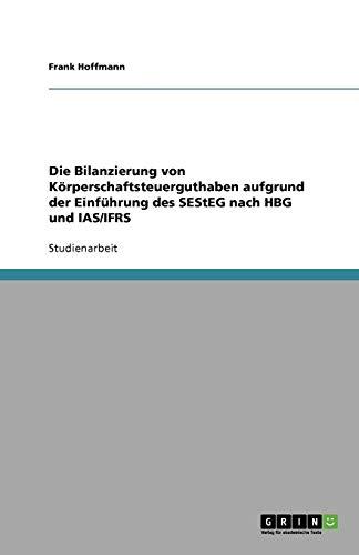 Die Bilanzierung von Körperschaftsteuerguthaben aufgrund der Einführung des SEStEG nach HBG und IAS/IFRS