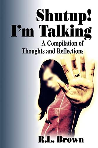 Shutup! Iým Talking: A Compilation of Thoughts and Reflections