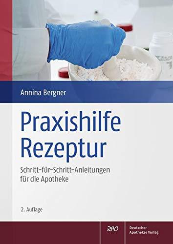 Praxishilfe Rezeptur: Schritt-für-Schritt-Anleitungen für die Apotheke