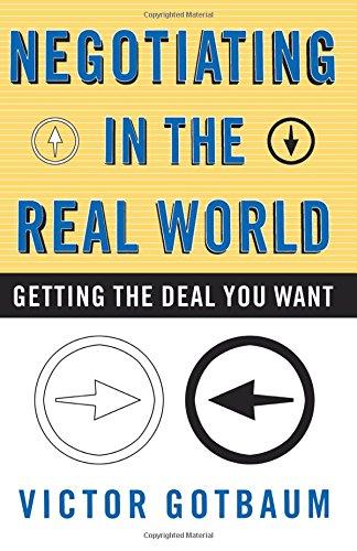 Negotiating In the Real World: Getting the Deal You Want