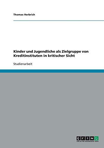 Kinder und Jugendliche als Zielgruppe von Kreditinstituten in kritischer Sicht