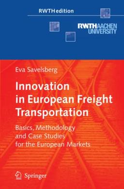 Innovation in European Freight Transportation: Basics, Methodology and Case Studies for the European Markets (RWTHedition)