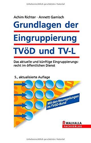 Grundlagen der Eingruppierung TVöD und TV-L: Das aktuelle und künftige Eingruppierungsrecht im öffentlichen Dienst