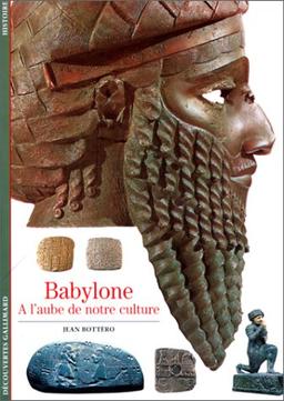 Babylone : à l'aube de notre culture