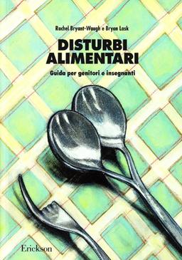 Disturbi alimentari. Guida per genitori e insegnanti (Psicologia)