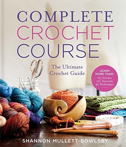 Complete Crochet Course: The Ultimate Crochet Guide