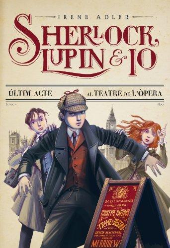 Sherlock, Lupin i jo. L'últim acte al teatre de l'òpera