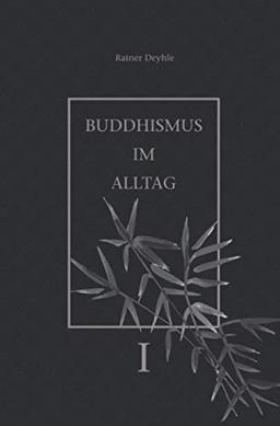 Buddhismus im Alltag: „Achtsames Tun“ im täglichen Leben.