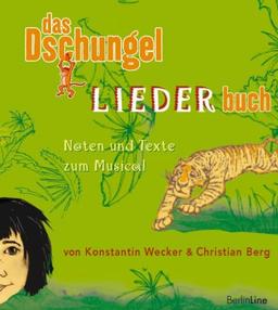 Das Dschungel LIEDERbuch: Noten und Texte zum Musical